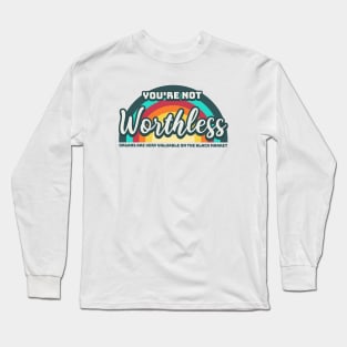 You are not worthless Long Sleeve T-Shirt